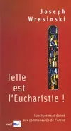 Telle est l'Eucharistie !, enseignement donné aux assistants des communautés de l'Arche, juin-juillet 1983