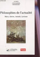 Philosophies de l'actualité, Marx, Sartre, Arendt, Levinas