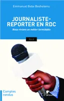 Journaliste-reporter en RDC, Nous vivions un métier formidable