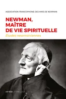 Newman, maître de vie spirituelle, Etudes newmaniennes n°33 - 2017