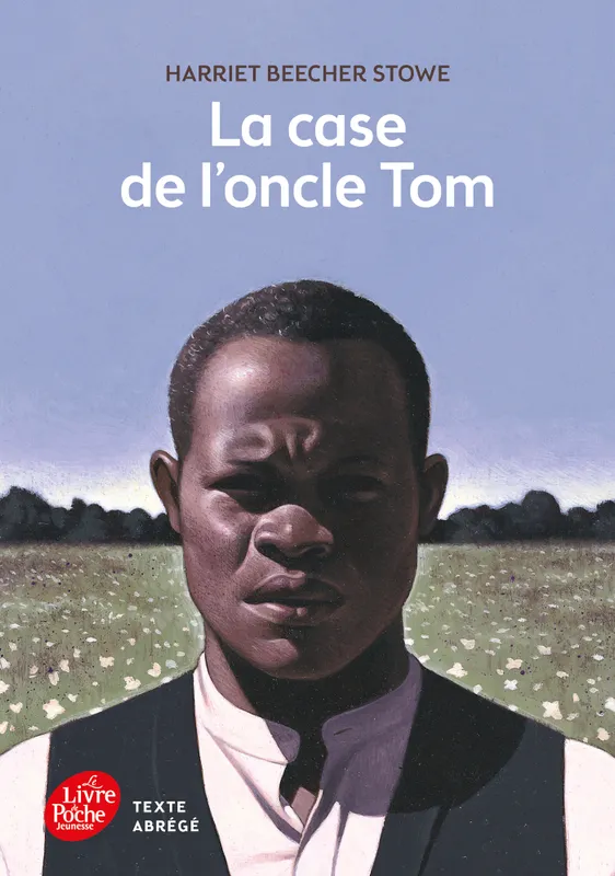 Le Français et la vie, 3, La case de l'oncle Tom - Texte Abrégé Harriet Beecher-Stowe