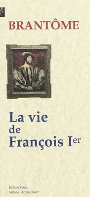 La Vie de François Ier.