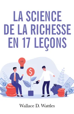 La science de la richesse, Comment devenir riche en 17 leçons