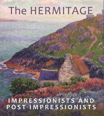 The Hermitage Impressionists and Post-Impressionists /anglais
