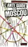 L'anti guide de Moscou