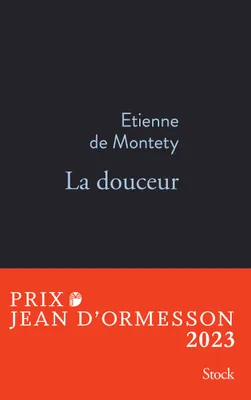 La douceur PRIX JEAN D'ORMESSON 2023, Prix Jean d'Ormesson 2023