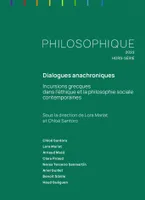 Philosophique 2022 - Hors série, 3, Dialogues anachroniques - Incursions grecques dans l'éthique et la philosophie
sociale contemporaines