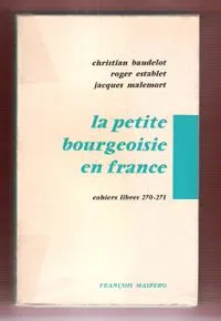 La Petite Bourgeoisie En France . Cahiers Libres 270-271
