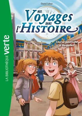 6, Nos voyages dans l'histoire 06 - Course-poursuite à Versailles