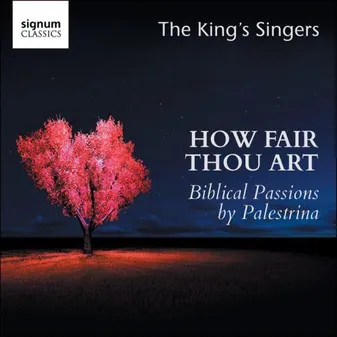 How Fair thou Art, Biblical Passions by Palestrina - The King's Singers