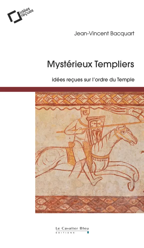 Livres Histoire et Géographie Histoire Moyen-Age Mysterieux templiers, idées reçues sur l'ordre du Temple Jean-Vincent Bacquart