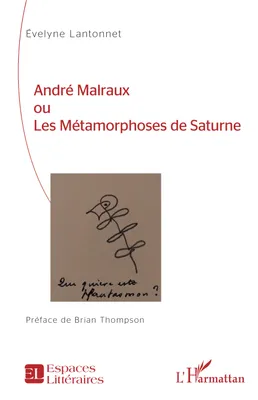 André Malraux ou Les Métamorphoses de Saturne
