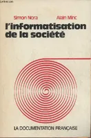 L'informatisation de la société- rapport ) M le Président de la République Janvier 1978, rapport à M. [Monsieur] le Président de la République