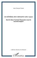 LE GÉNÉRAL DE CASTAGNY (1807-1900), Servir dans l'armée française sous le second empire