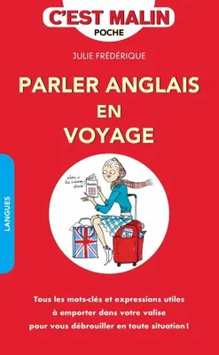 Parler anglais en voyage, c'est malin, Tous les mots-clés ou expressions utiles à emporter dans votre valise pour