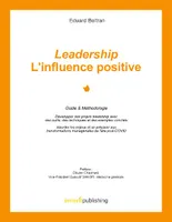 Leadership : l'influence positive, Guide & Méthodologie