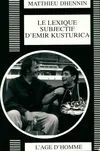 Le lexique subjectif d'Emir Kusturica - portrait d'un réalisateur, portrait d'un réalisateur
