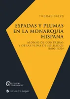 Espadas y plumas en la monarquía hispana, Alonso de contreras y otras vidas de soldados, 1600-1650
