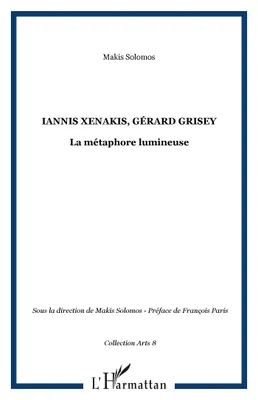 Iannis Xenakis, Gérard Grisey, La métaphore lumineuse