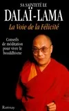 La voie de la félicité, conseils de méditation pour vivre le bouddhisme