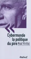 cybermonde, la politique du pire (ne), entretien mené par Philippe Petit