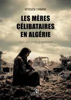 Les mères célibataires en Algérie, Entre précarité et exclusion