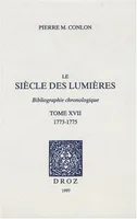Le Siècle des Lumières : bibliographie chronologique, T. XVII, 1773-1775