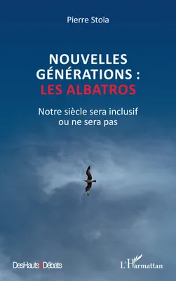 Nouvelles générations : les albatros, Notre siècle sera inclusif ou ne sera pas