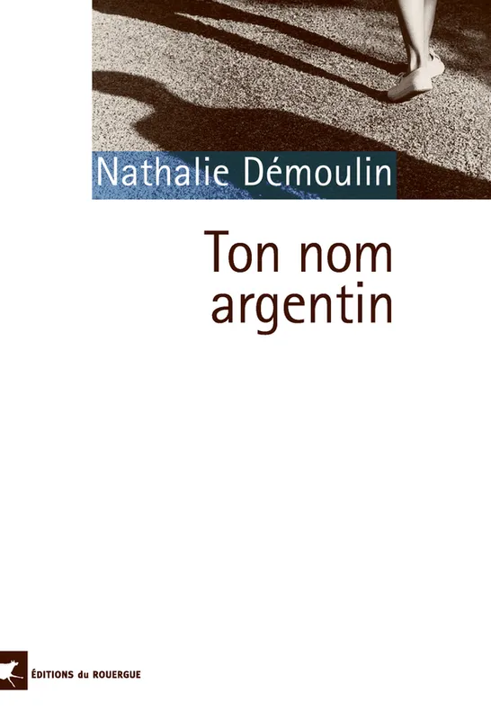 TON NOM ARGENTIN Nathalie Démoulin