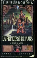 Le Cycle de Mars / Edgar Rice Burroughs., 1, Une Princesse de Mars  le cycle de Mars 1