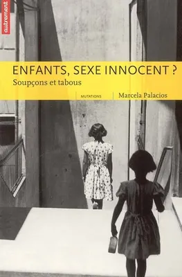Enfants, sexe innocent ?, soupçons et tabous