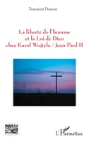La liberté de l’homme et la Loi de Dieu chez Karol Wojtyla/Jean-Paul II