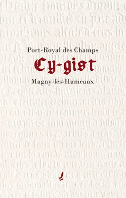 Cy gist - Port Royal des Champs - magny les Hameaux