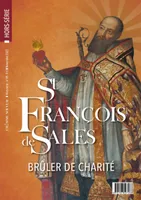 Hors-série L'Homme Nouveau N°49 : Saint François de Sales, Brûler de charité