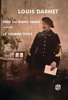 Près du piano fermé; suivi de Le sourire voilé, Poèmes 1909-1911