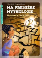 9, Ma première mythologie / Thésée et le fil d'Ariane / Premières lectures
