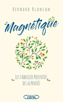 Magnétique - Les fabuleux pouvoirs de la pensée, MAGNETIQUE [NUM]