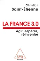 La France 3.0, Agir, espérer, réinventer