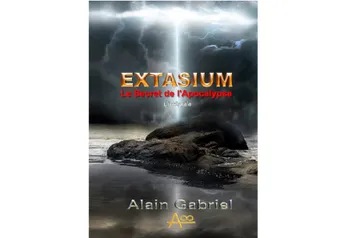 Le Secret de l'Apocalypse - Extasium - Intégrale, Extasium - Intégrale