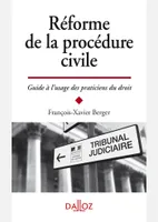 Réforme de la procédure civile / guide à l'usage des praticiens du droit, Guide à l'usage des praticiens du droit