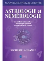 Astrologie et numérologie - Une méthode facile et efficace pour mieux se connaître et trouver le but de votre vie