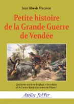 Petite histoire de la Grande Guerre de Vendée, Qui furent vraiment les chefs et les soldats de la Contre-Révolution armée de l’Ouest ?