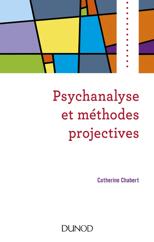 Livres Sciences Humaines et Sociales Psychologie et psychanalyse Psychanalyse et méthodes projectives Catherine Chabert
