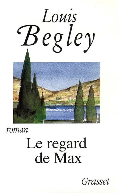 Livres Littérature et Essais littéraires Romans contemporains Etranger Le regard de Max, roman Louis Begley