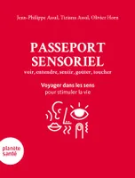 Passeport sensoriel / voir, entendre, sentir, goûter, toucher : voyager dans les sens pour stimuler