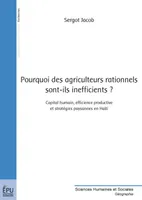 Pourquoi des agriculteurs rationnels sont-ils inefficients ? - capital humain, efficience productive et stratégies paysannes en Haïti, capital humain, efficience productive et stratégies paysannes en Haïti