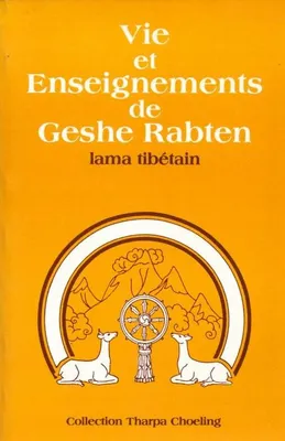 Vie et enseignements de Geshe Rabten lama tibétain