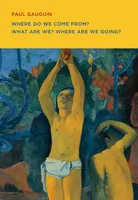 Paul Gauguin Where Do we Come From? What are We ? Where are We Going ? /anglais