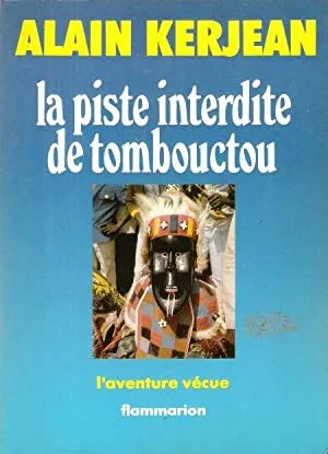 Livres Sciences Humaines et Sociales Actualités La Piste interdite de Tombouctou Alain Kerjean