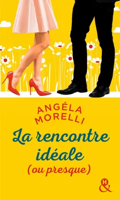 Les Parisiennes, La rencontre idéale (ou presque), Découvrez aussi le nouveau roman feel good d'Angela Morelli, Juste quelqu'un de bien